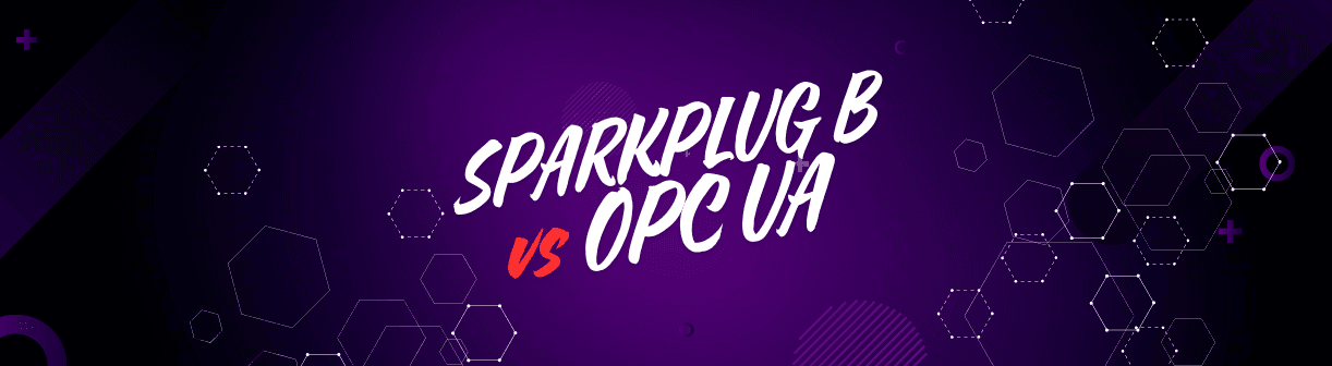 SPARKPLUG B vs OPC UA: Comparison of Communication Protocols Part II